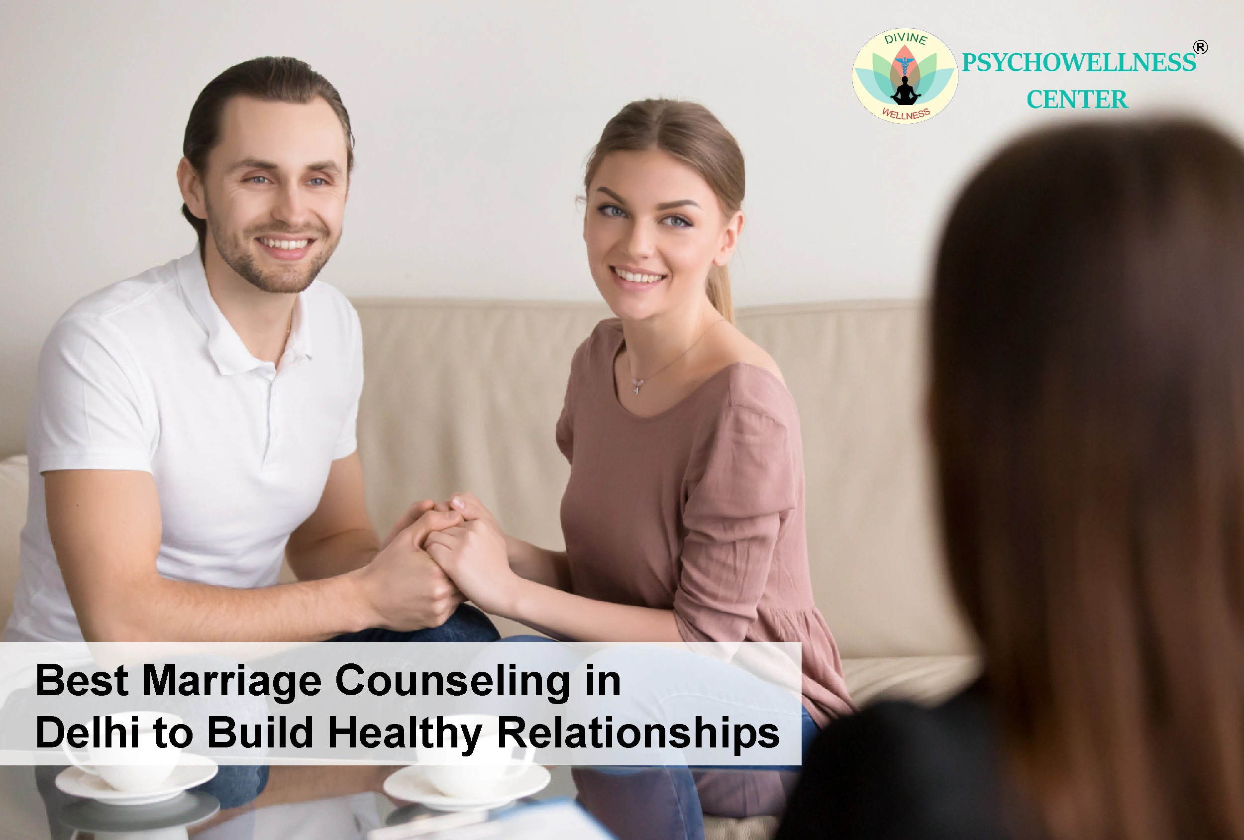 Best Marriage Counseling in Delhi to Build Healthy Relationships