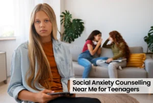 Social Anxiety Counselling Near Me for Teenagers