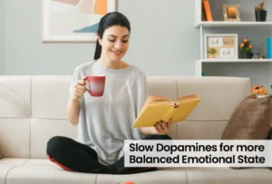 Slow Dopamines for more Balanced Emotional State
