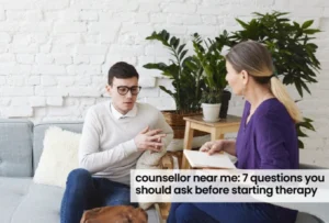 Counsellor Near Me: 7 Questions You Should Ask Before Starting Therapy 