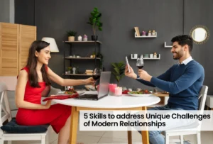 5 Skills to Address Unique Challenges of Modern Relationships