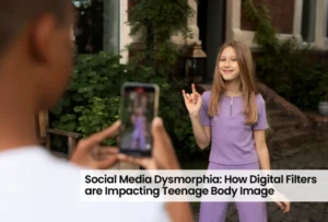 Social Media Dysmorphia: How Digital Filters are Impacting Teenage Body Image
