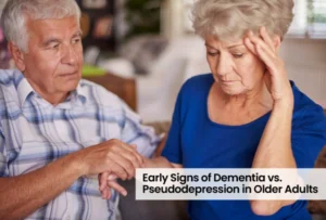 Early Signs of Dementia vs. Pseudodepression in Older Adults