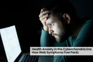Health Anxiety in the Cyberchondria Era: How Web Symptoms Fuel Panic