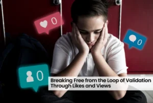 Breaking Free from the Loop of Validation Through Likes and Views