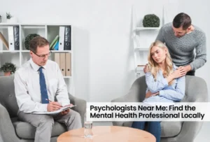 Psychologists Near Me: Find the Mental Health Professional Locally