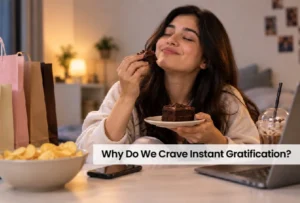 Why Do We Crave Instant Gratification?
