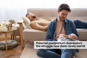 Paternal Postpartum Depression: The Struggle New Dads Rarely Admit